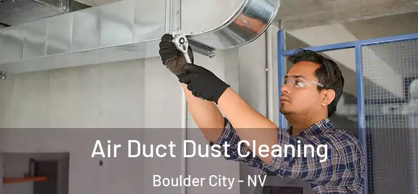  Air Duct Dust Cleaning Boulder City - NV