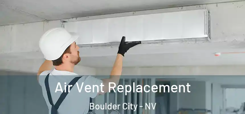  Air Vent Replacement Boulder City - NV