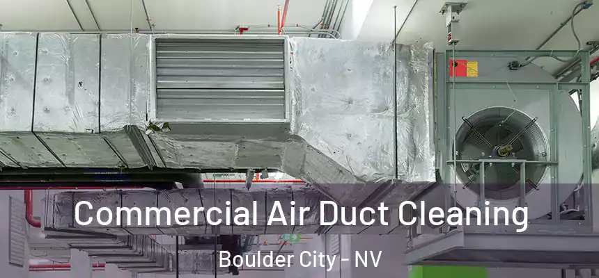  Commercial Air Duct Cleaning Boulder City - NV