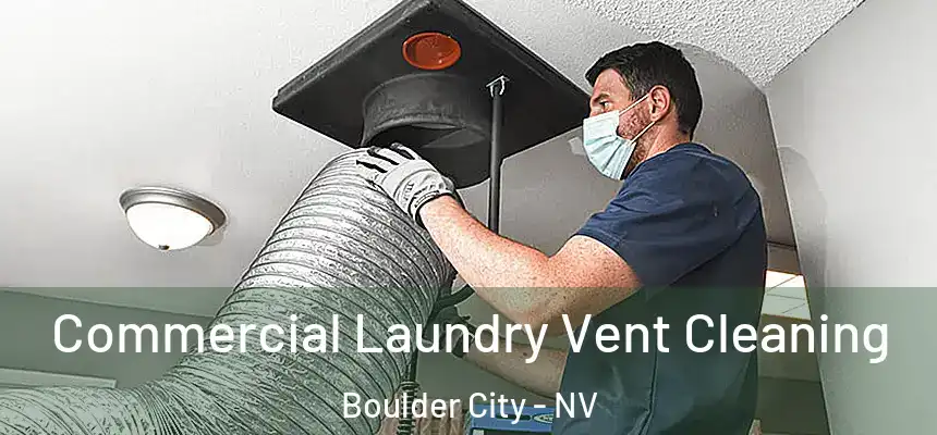  Commercial Laundry Vent Cleaning Boulder City - NV