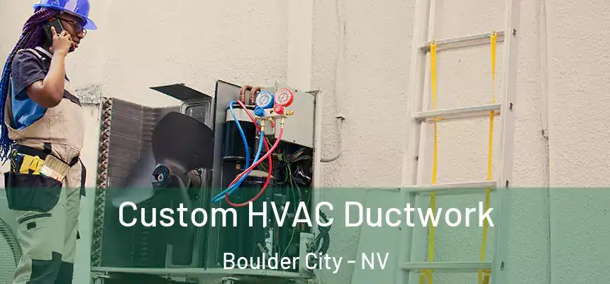  Custom HVAC Ductwork Boulder City - NV