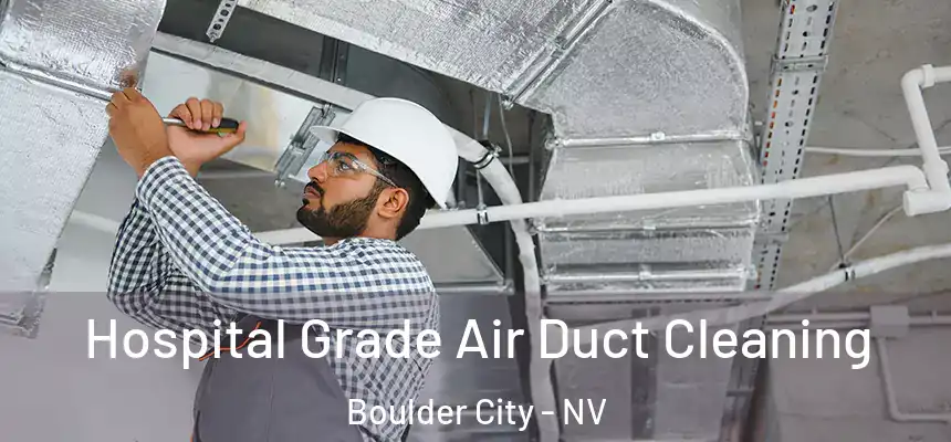  Hospital Grade Air Duct Cleaning Boulder City - NV