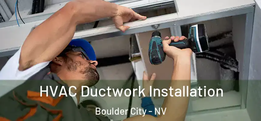  HVAC Ductwork Installation Boulder City - NV
