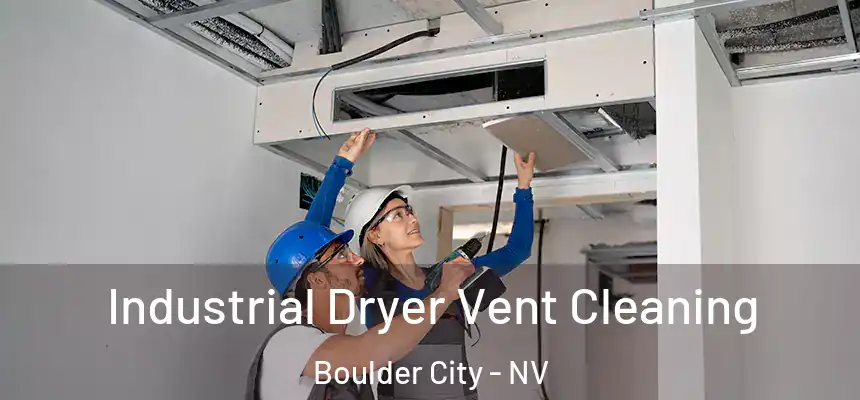  Industrial Dryer Vent Cleaning Boulder City - NV