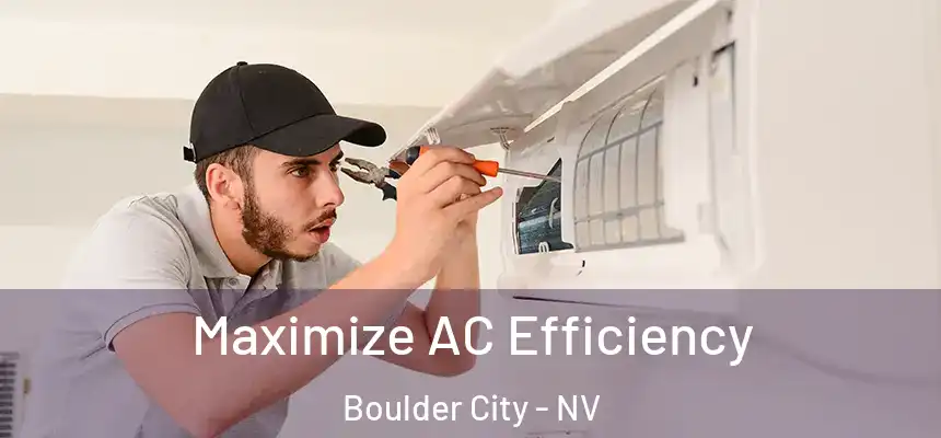  Maximize AC Efficiency Boulder City - NV