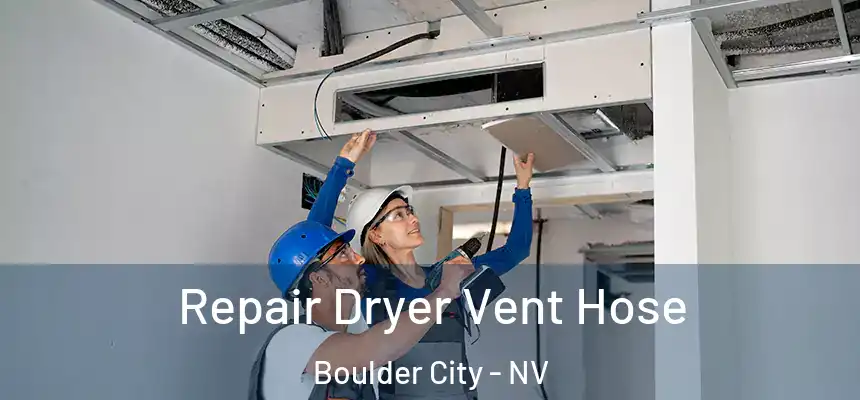  Repair Dryer Vent Hose Boulder City - NV