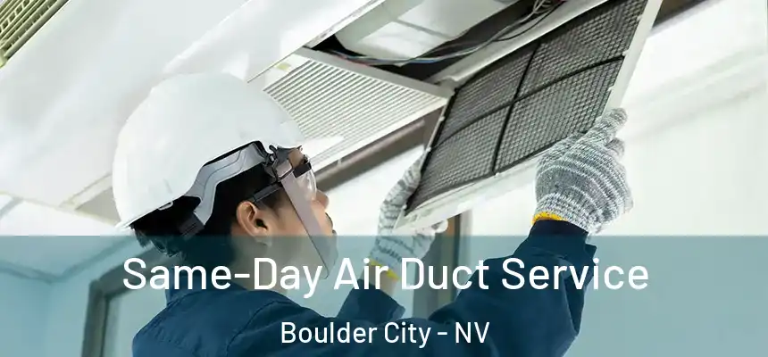  Same-Day Air Duct Service Boulder City - NV