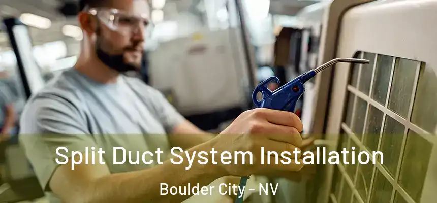  Split Duct System Installation Boulder City - NV