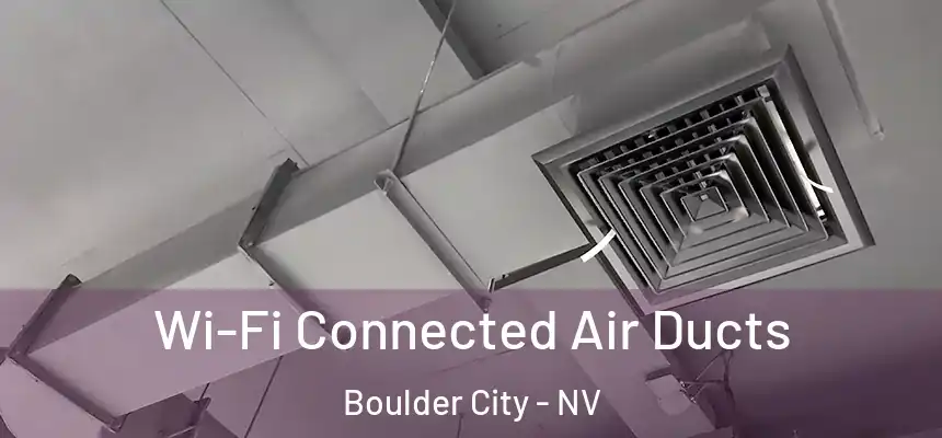  Wi-Fi Connected Air Ducts Boulder City - NV